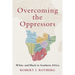 Overcoming the Oppressors: White and Black in Southern Africa
