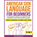 American Sign Language for Beginners: Video Training Course Included. From Beginner to Fluency, Your Bible to Unveil the Beauty of Visual Communicatio