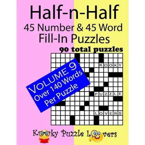 Half-n-Half Fill-In Puzzles, 45 number & 45 Word Fill-In Puzzles, Volume 9