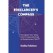 The Freelancer's Compass: Navigate Your Way from Corporate Cog to Solopreneur Star