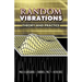 Random Vibrations: Theory and Practice