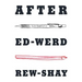 After Ed-Werd Rew-Shay