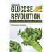Embrace the Glucose Revolution: Ignite Your Health, Happiness, and Vitality