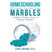 Homeschooling Without Losing Your Marbles: A Former Teacher's Guide to Keeping It Together