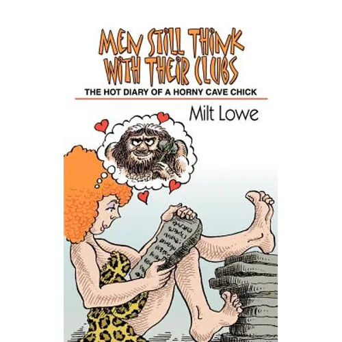Men Still Think With Their Clubs: The hot diary of a horny cave chick
