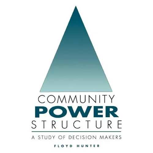 Community Power Structure: A Study of Decision Makers
