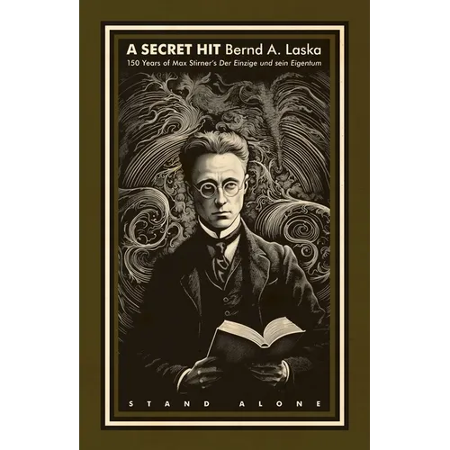 A Secret Hit: 150 years of Max Stirner's Der Einzige und sein Eigentum