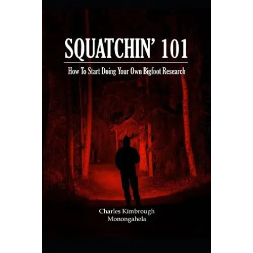 Squatchin' 101: How To Start Doing Your Own Bigfoot Research