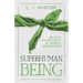 SuperHuman Being: Be Bold Be Imperfect Be Present and Recover