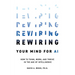 Rewiring Your Mind for AI: How to Think, Work, and Thrive in the Age of Intelligence