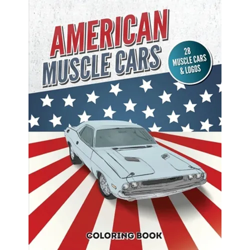 American Muscle Cars Coloring Book: Vintage and Modern Vehicles, Hours of Fun and Education For Kids and Adults