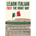 Learn Italian Fast The Right Way - From Beginner to Intermediate in 3 Months: Grammar, Vocabulary, and Sentence Structure For Everyday Use and Travel