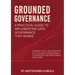 Grounded Governance A Practical Guide to Implementing Data Governance That Works