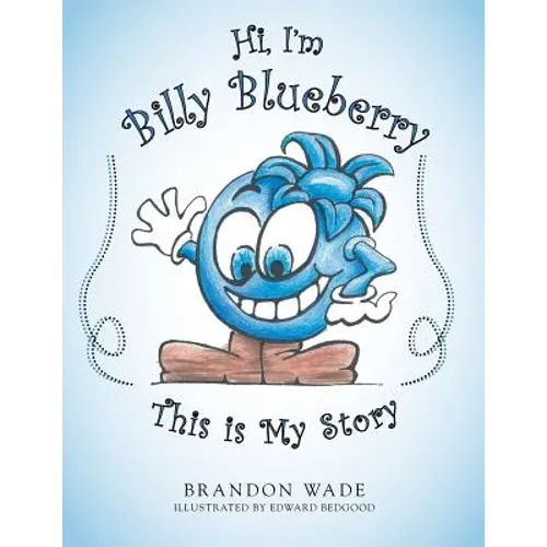 Hi, I'm Billy Blueberry This is My Story