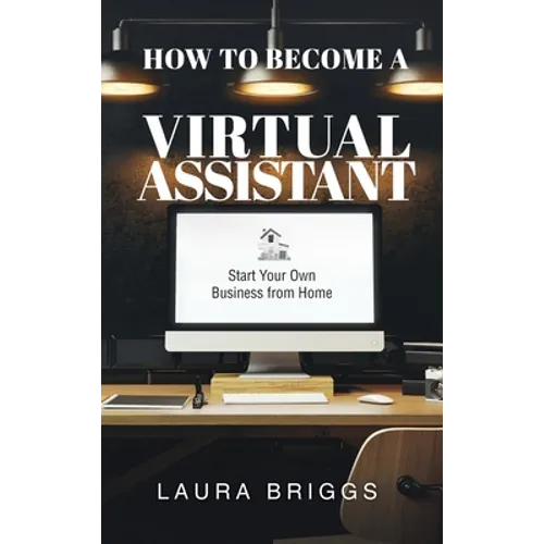 How to Become a Virtual Assistant: Start Your Own Business from Home