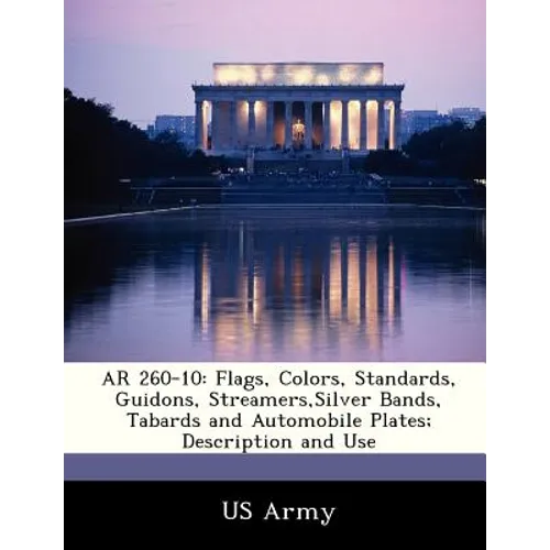 AR 260-10: Flags, Colors, Standards, Guidons, Streamers, Silver Bands, Tabards and Automobile Plates; Description and Use