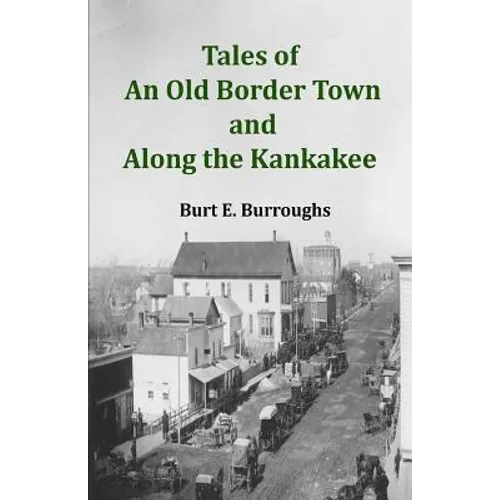 Tales of an Old Border Town and Along the Kankakee