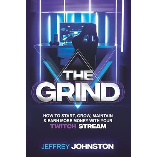 The Grind: How to Start, Grow, Maintain, & Earn More Money
