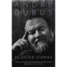 Selected Stories of Andre Dubus