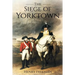 Siege of Yorktown: The Last Major Land Battle of the American Revolutionary War (Battle of Yorktown - Surrender at Yorktown - Siege of Little York)