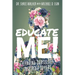 Educate Me!: Changing Ourselves, Inspiring Others