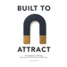 Built to Attract: The Evolution of Hiring: Moving from Recruitment to Attraction