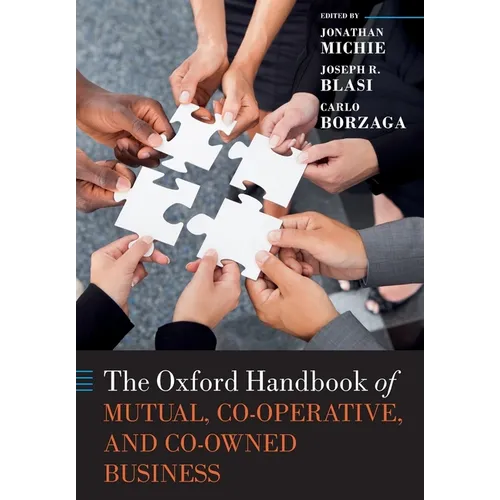 The Oxford Handbook of Mutual, Co-Operative, and Co-Owned Business