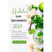 Herbalism for Beginners 2024: A Steps by Step Comprehensive Guide to the Timeless Legacy of Remedies, Brews, and Recipes Through the Ages