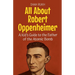 All About Robert Oppenheimer: A Kid's Guide to the Father of the Atomic Bomb