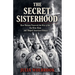 The Secret Sisterhood How Women Powered the Rise of the Ku Klux Klan and Shaped American History