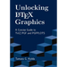 Unlocking LaTeX Graphics: A Concise Guide to TikZ/PGF and PGFPLOTS