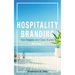 Hospitality Branding, Volume 2: New Insights and Case Studies
