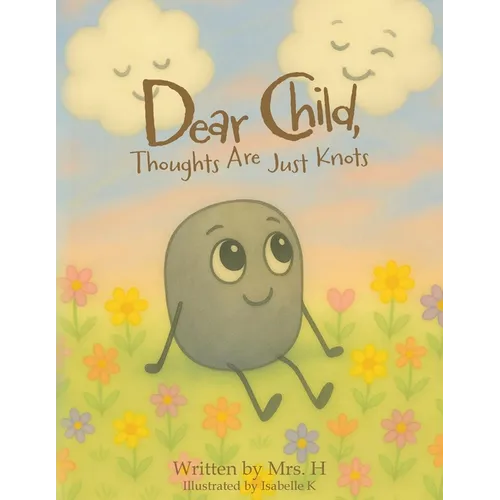 Dear Child, Thoughts Are Just Knots