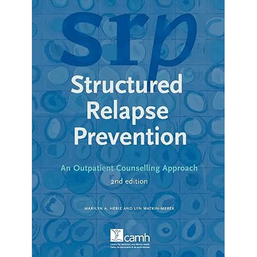 Structured Relapse Prevention: An Outpatient Counselling Approach, 2nd Edition
