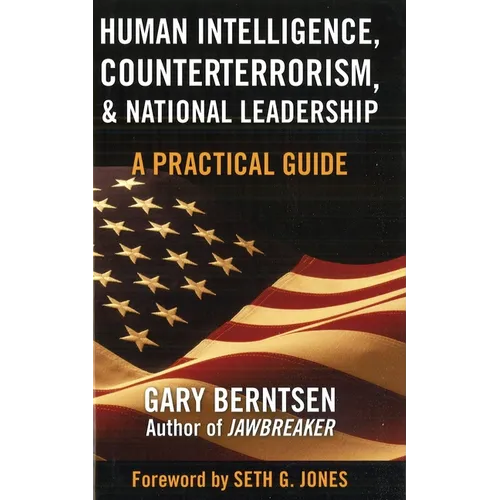 Human Intelligence, Counterterrorism, & National Leadership: A Practical Guide