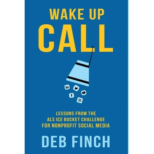 Wake Up Call: Lessons from the ALS Ice Bucket Challenge for Nonprofit Social Media