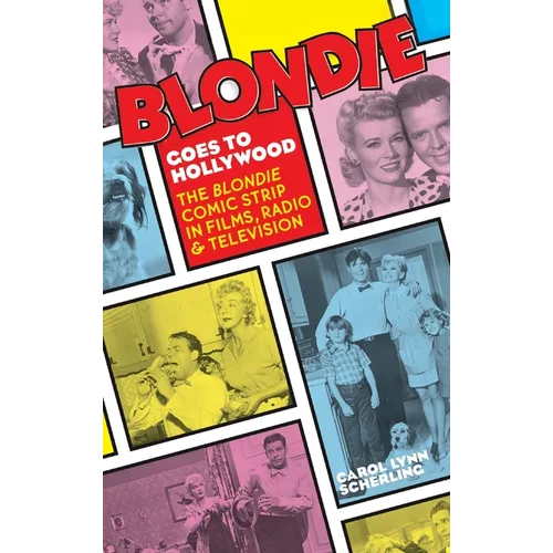 Blondie Goes to Hollywood (hardback): The Blondie Comic Strip in Films, Radio & Television
