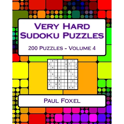 Very Hard Sudoku Puzzles: Volume 4: Very Hard Sudoku Puzzles For Advanced Players