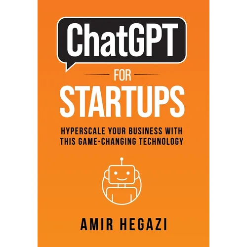 ChatGPT FOR STARTUPS: Hyperscale Your Business with this Game-Changing Technology
