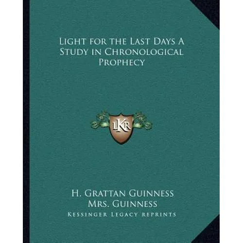 Light for the Last Days A Study in Chronological Prophecy