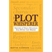The Plot Whisperer: Secrets of Story Structure Any Writer Can Master