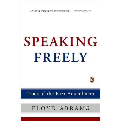 Speaking Freely: Trials of the First Amendment