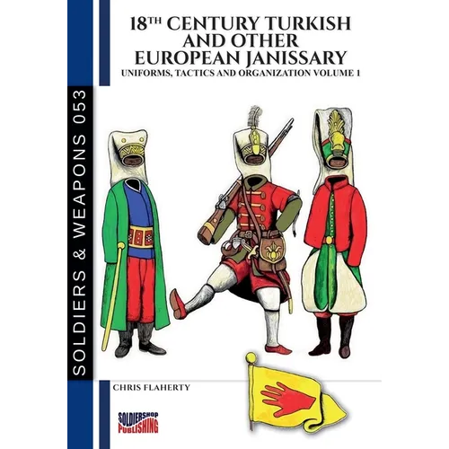 18th Century Turkish and other European Janissary - Vol. 1
