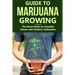 Guide to Marijuana Growing: The Green Book on Cannabis Indoor and Outdoor Cultivation