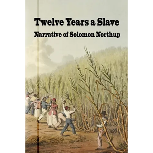 Twelve Years a Slave: Narrative of Solomon Northrup