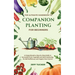 The Ultimate Handbook to Companion Planting for Beginners: A Comprehensive, Step-by-Step Guide to Successful Fruit, Vegetable and Herb Gardening for S
