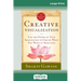 Creative Visualization: Use The Power of Your Imagination to Create What You Want In Your Life (16pt Large Print Edition)