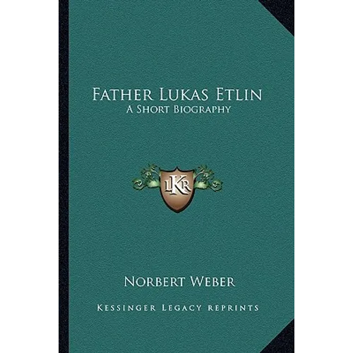 Father Lukas Etlin: A Short Biography