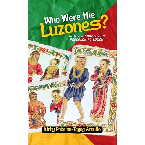 Who Were The Luzones?: Notes & Doddles on Precolonial Luzon