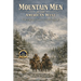 Mountain Men of the American West: From Wilderness Pioneers to Frontier Legends